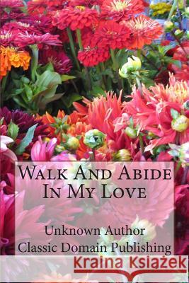 Walk And Abide In My Love Publishing, Classic Domain 9781499794311 Createspace - książka