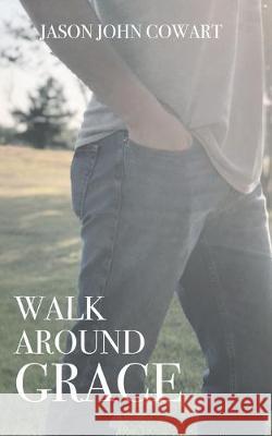 Walk Around Grace Jason John Cowart 9781089140832 Independently Published - książka