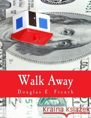 Walk Away (Large Print Edition): The Rise and Fall of the Home-Ownership Myth French, Douglas E. 9781479240098 Createspace - książka