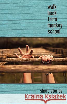 Walk Back from Monkey School Kate Hill Cantrill 9781935708636 Press 53 - książka