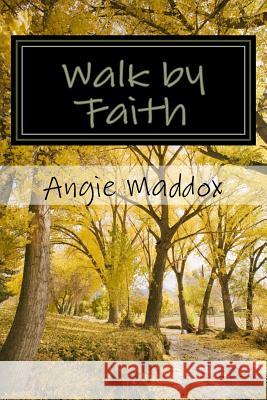 Walk by Faith Angie Maddox 9781516977048 Createspace Independent Publishing Platform - książka