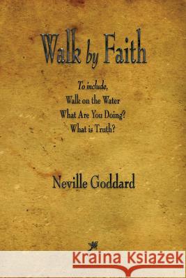 Walk by Faith Neville Goddard 9781603867474 Watchmaker Publishing - książka