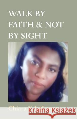 Walk by Faith & Not by Sight Chiara Yvonda LaFrance 9781649691026 Tablo Pty Ltd - książka