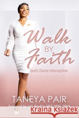 Walk By Faith: God's Divine Interception Taneya Pair 9780578293042 R. R. Bowker - książka