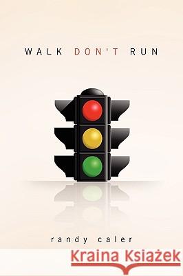 Walk Don't Run Randy Caler 9781441573476 Xlibris Corporation - książka