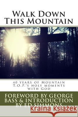 Walk Down This Mountain 40 Years of Mount Participant George Bass Rev Ed Simmons 9781514254387 Createspace - książka