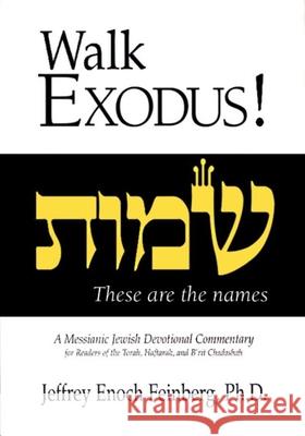 Walk Exodus: A Messianic Jewish Devotional Commentary Feinberg, Jeffrey Enoch 9781880226872 Messianic Jewish Resources International - książka