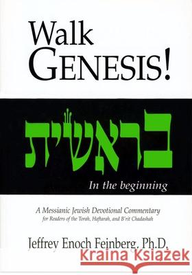 Walk Genesis: A Messianic Jewish Devotional Commentary Feinberg, Jeffrey Enoch 9781880226759 Messianic Jewish Resources International - książka