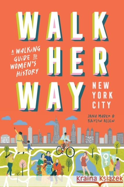 Walk Her Way New York City: A Walking Guide to Women’s History Kaitlyn Allen 9781741179309 Hardie Grant Books - książka