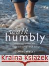 Walk Humbly: Encouragements for living, working and being Samuel Wells 9781786221506 Canterbury Press Norwich