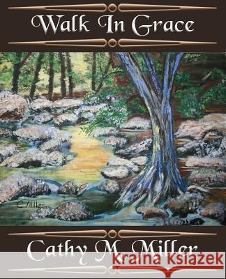 Walk In Grace Miller Ma, Cathy M. 9781985679580 Createspace Independent Publishing Platform - książka