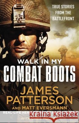 Walk in My Combat Boots: True Stories from the Battlefront James Patterson 9781787465916 Cornerstone - książka