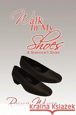 Walk in My Shoes Rosalie Weaver 9781453581926 Xlibris Corporation - książka