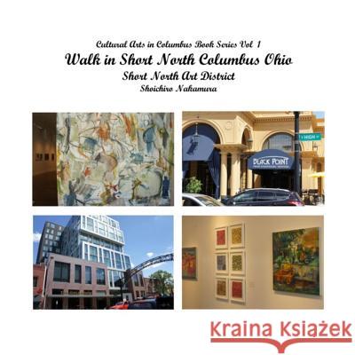 Walk in Short North Columbus Ohio: Short North Art District Shoichiro Nakamura 9781546766957 Createspace Independent Publishing Platform - książka