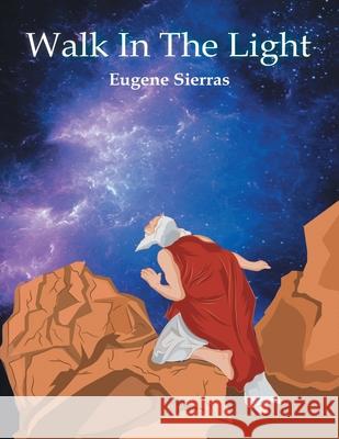 Walk in the Light Eugene Sierras 9781698710211 Trafford Publishing - książka