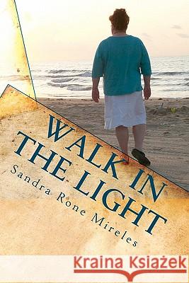 Walk In The Light: From A Layman's Point Of View Mireles, Sandra Rone 9781449959449 Createspace - książka