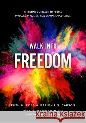 Walk Into Freedom: Christian Outreach to People Involved in Commercial Sexual Exploitation Marion L. S. Carson Ruth H. Robb 9781954387010 R. R. Bowker - książka