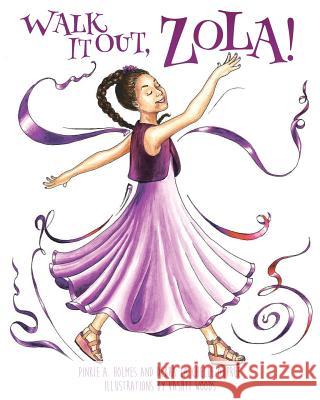 Walk It Out, Zola! Pinkie A Holmes, Debra La Chelle Dupree, Vashti Woods 9781545614419 Xulon Press - książka