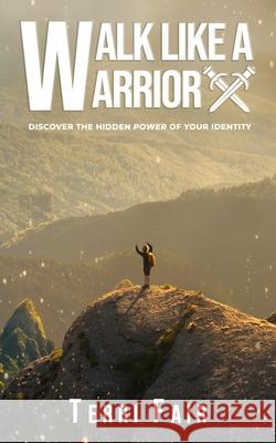 Walk Like a Warrior: The Hidden Power of Your Identity Terri Fair 9781693776700 Independently Published - książka