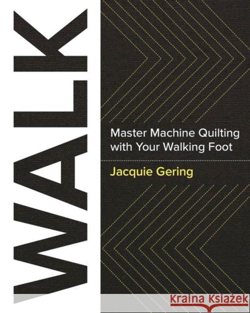 Walk: Master Machine Quilting with Your Walking Foot Jacquie Gering 9781940655215 Lucky Spool Media - książka