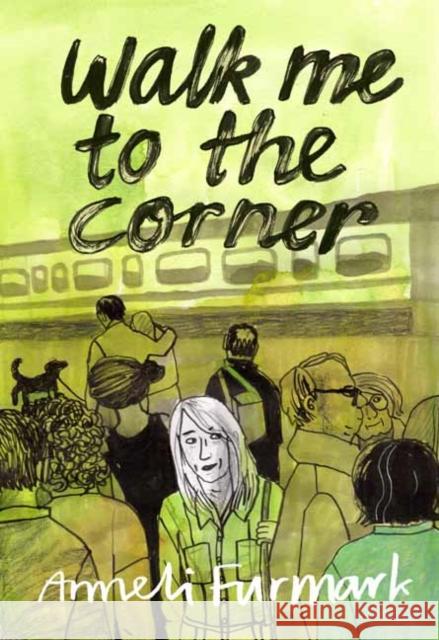 Walk Me to the Corner Anneli Furmark 9781770464940 Drawn and Quarterly - książka