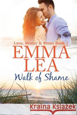 Walk of Shame: Love, Money & Shoes Book 1 Emma Lea 9780648333807 Emma Lea - książka