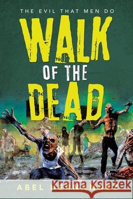 Walk of the Dead: The Evil That Men Do Abel Hernandez 9781664179509 Xlibris Us - książka