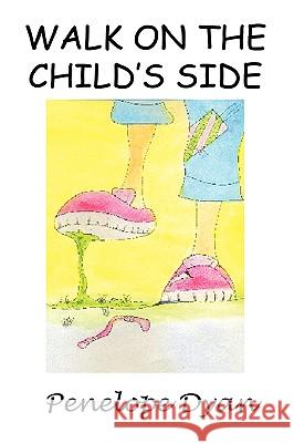 Walk On The Child's Side Penelope Dyan 9780979044960 Bellissima Publishing - książka