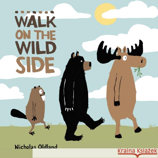 Walk on the Wild Side Nicholas Oldland Nicholas Oldland 9781525305641 Kids Can Press - książka