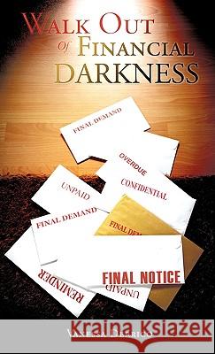 Walk Out Of Financial Darkness Derrico, Vanessa 9781609574901 Xulon Press - książka
