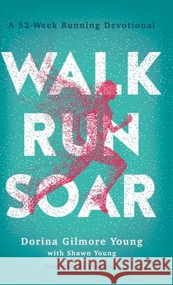Walk, Run, Soar Gilmore Young, Dorina 9780764238307 Bethany House Publishers - książka