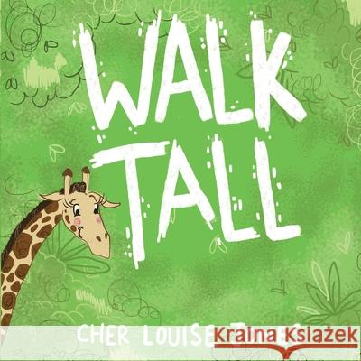 Walk Tall: A rhyming picture book about bullying and friendship. Cher Louise Jones Lee Dixon 9781913619053 Feisty Kids - książka