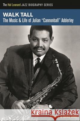 Walk Tall: The Music and Life of Julian Cannonball Adderley Cary Ginell 9781458419798 Hal Leonard Corporation - książka