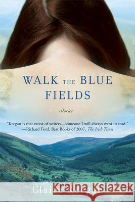 Walk the Blue Fields Claire Keegan 9780802170491 Grove Press, Black Cat - książka
