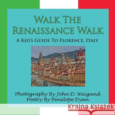 Walk the Renaissance Walk---A Kid's Guide to Florence, Italy Dyan, Penelope 9781935118701 Bellissima Publishing - książka