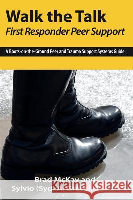 Walk the Talk: First Responder Peer Support Sylvio (Syd) a. Gravel Brad a. McKay 9780988131668 1779455 Ont. Inc - książka