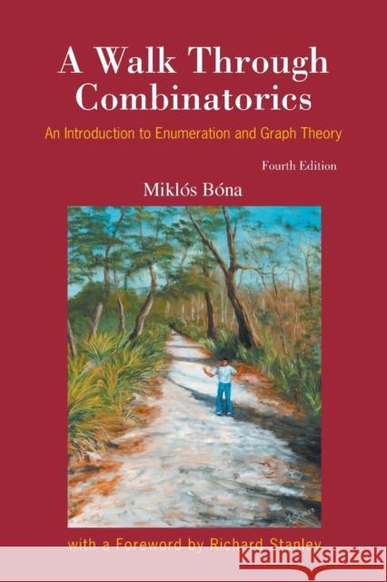 Walk Through Combinatorics, A: An Introduction to Enumeration and Graph Theory (Fourth Edition) Bona, Miklos 9789813237452 World Scientific Publishing Co Pte Ltd - książka