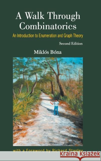 Walk Through Combinatorics, A: An Introduction to Enumeration and Graph Theory (Second Edition) Bona, Miklos 9789812568854 World Scientific Publishing Company - książka