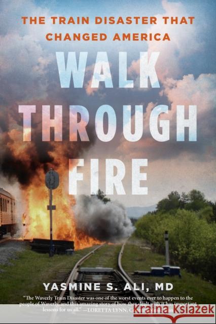 Walk through Fire: The Train Disaster that Changed America Yasmine Ali 9780806542188 Citadel Press - książka