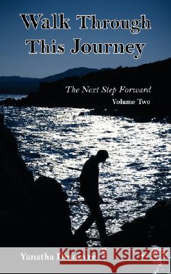 Walk Through This Journey: Volume 2 the Next Step Forward Desouvre, Yanatha 9781434375902 Authorhouse - książka