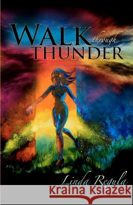 Walk Through Thunder Linda Regula 9781456572884 Createspace - książka