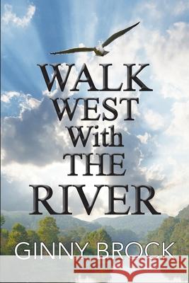 Walk West With The River Ginny Brock 9781955095662 Class LLC - książka