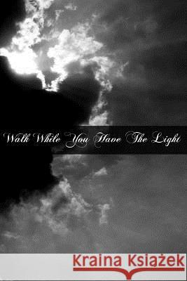 Walk While You Have The Light Jalbert, Arthur 9781461115977 Createspace - książka