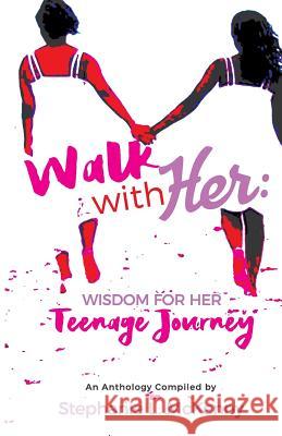 Walk With Her: Wisdom for Her Teenage Journey Staton, Cathy 9780970500823 J & J Publishing Company - książka