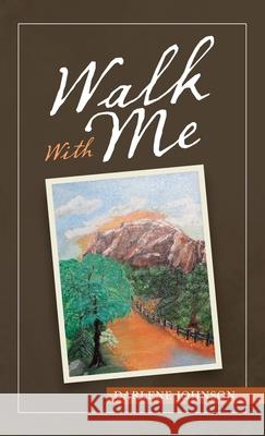 Walk with Me Darlene Johnson 9781489732675 Liferich - książka