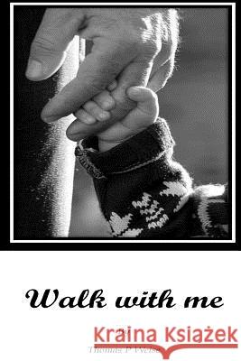 Walk with Me! MR Thomas P. Weise 9781539140528 Createspace Independent Publishing Platform - książka