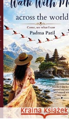 Walk With Me across the World: Come, see what I saw Padma Patil 9798906431943 Notion Press - książka