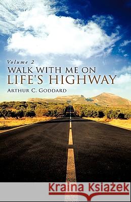 Walk with Me on Life's Highway Arthur C. Goddard 9781615794904 Xulon Press - książka