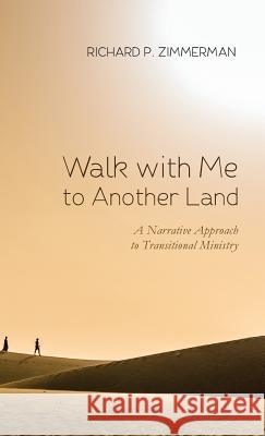 Walk with Me to Another Land Richard P Zimmerman 9781532615566 Wipf & Stock Publishers - książka