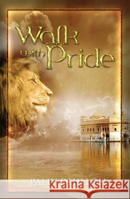 Walk With Pride Pally Dhillon 9781419635373 Booksurge Publishing - książka